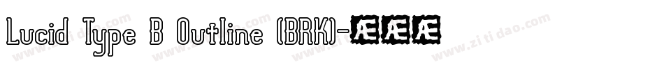 Lucid Type B Outline (BRK)字体转换